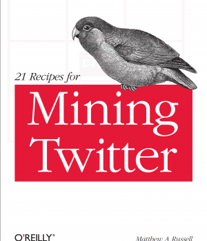 21 Recipes for Mining Twitter