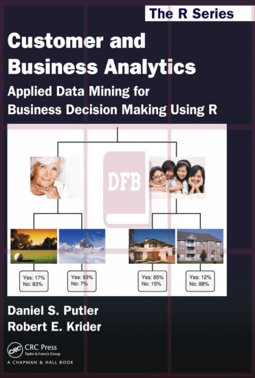 Customer and Business Analytics: Applied Data Mining for Business Decision Making Using R