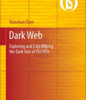 Dark Web - Exploring and Data Mining the Dark Side of the Web