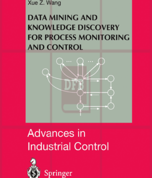 Data Mining and Knowledge Discovery for Process Monitoring and Control