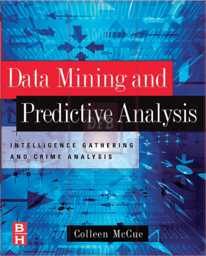 Data Mining and Predictive Analysis: Intelligence Gathering and Crime Analysis