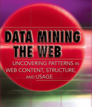 Data Mining the Web: Uncovering Patterns in Web Content