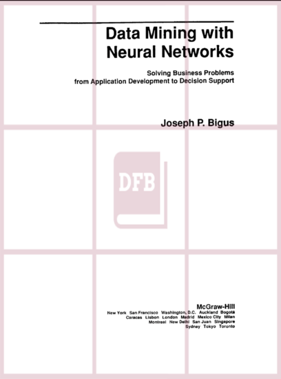 Data Mining With Neural Networks: Solving Business Problems from Application Development to Decision Support