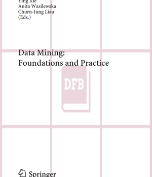 Data Mining: Foundations and Practice - Studies in Computational Intelligence