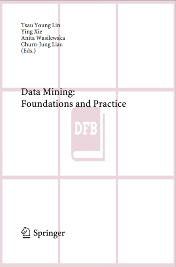 Data Mining: Foundations and Practice - Studies in Computational Intelligence