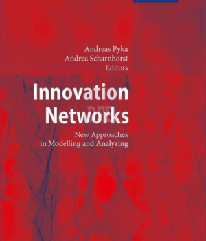 Innovation Networks - New Approaches in Modelling and Analyzing