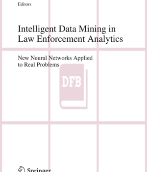 Intelligent Data Mining in Law Enforcement Analytics-New Neural Networks Applied to Real Problems