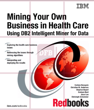 Mining Your Own Business in Health Care Using DB2 Intelligent Miner for Data