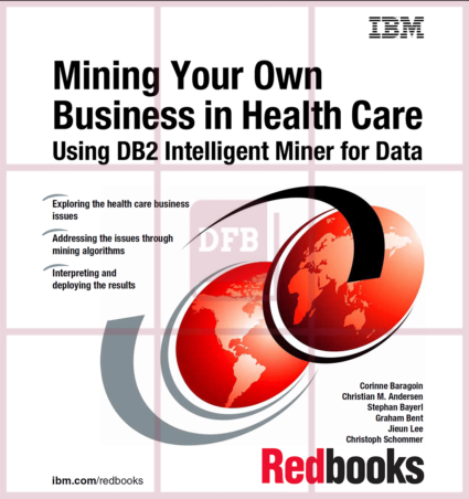 Mining Your Own Business in Health Care Using DB2 Intelligent Miner for Data