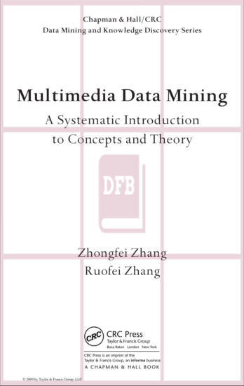 Multimedia Data Mining: A Systematic Introduction to Concepts and Theory