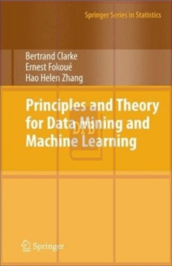 Principles and Theory for Data Mining and Machine Learning