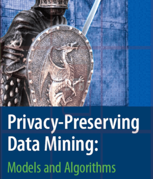 Privacy-Preserving Data Mining-Models and Algorithms