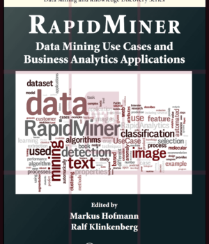 RapidMiner: Data Mining Use Cases and Business Analytics Applications-1st Edition