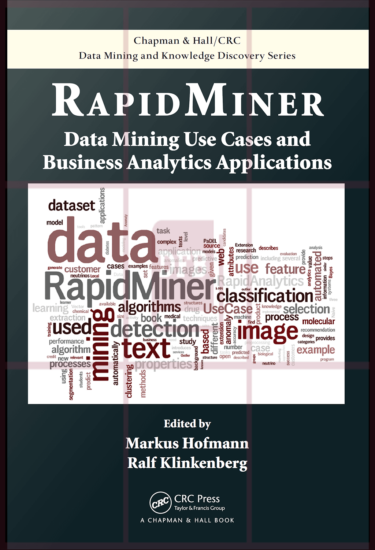 RapidMiner: Data Mining Use Cases and Business Analytics Applications-1st Edition