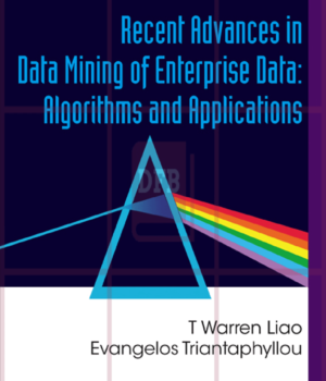 Recent Advances In Data Mining Of Enterprise Data: Algorithms and Applications