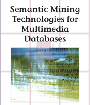 Semantic Mining Technologies for Multimedia Databases 1st Edition