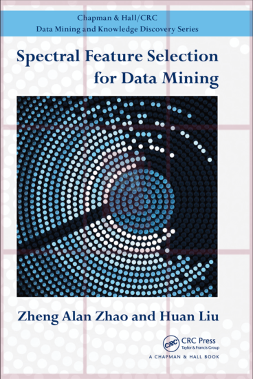 Spectral Feature Selection for Data Mining 1st Edition