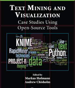 Text Mining and Visualization: Case Studies Using Open-Source Tools 1st Edition