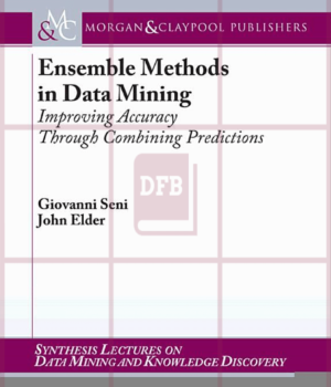 Ensemble Methods in Data Mining: Improving Accuracy Through Combining Predictions