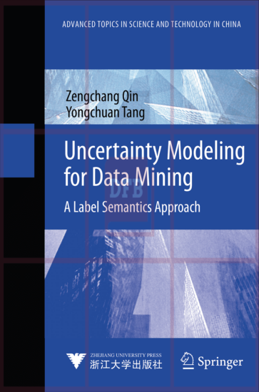 Uncertainty Modeling for Data Mining - A Label Semantics Approach