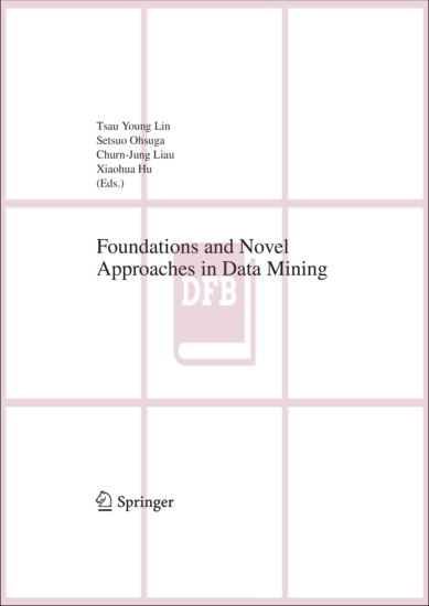 Foundations and Novel Approaches in Data Mining